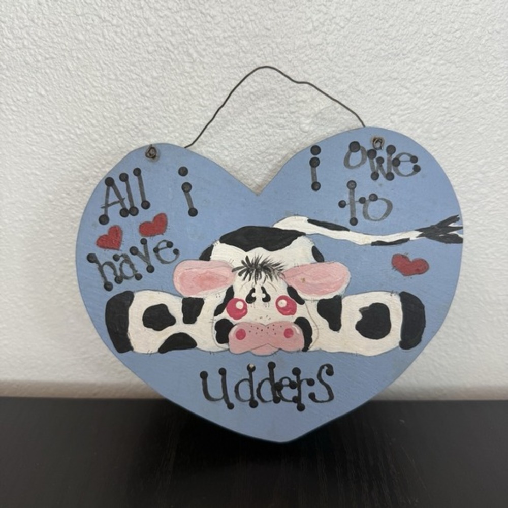 1996 Heart Cow Wall Decor "All I Have I Owe To Udders" Handmade Cottagecore